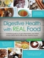 Digestive Health with REAL Food