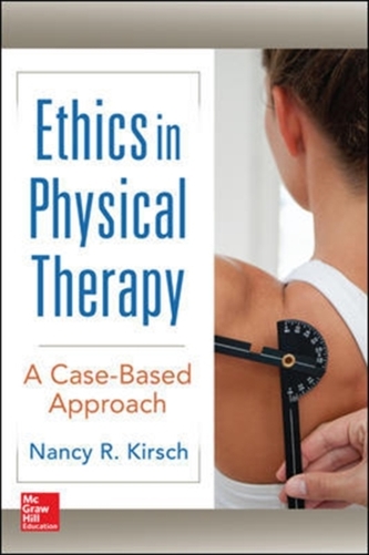 Ethics in Physical Therapy:  A Case Based Approach