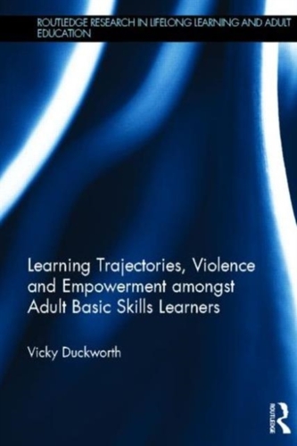 Learning Trajectories, Violence and Empowerment amongst Adult Basic Skills Learners