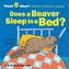 Does a Beaver Sleep in a Bed