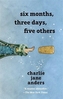 SIX MONTHS THREE DAYS FIVE OTHERS