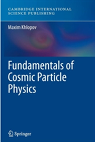Fundamentals of Cosmic Particle Physics