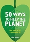 50 Ways to Help the Planet