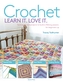 Crochet Learn It. Love It.