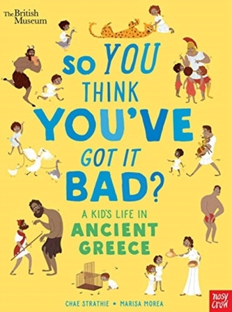 So You Think You've Got It Bad? A Kid's Life in Ancient Greece