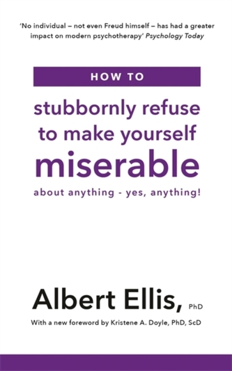 How to Stubbornly Refuse to Make Yourself Miserable