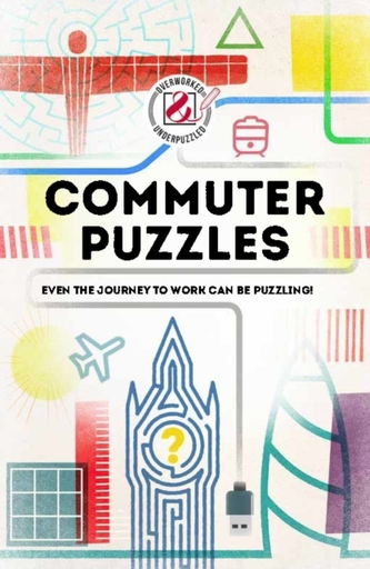 Commuter Puzzles: Overworked & Underpuzzled