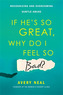 If He's So Great, Why Do I Feel So Bad?