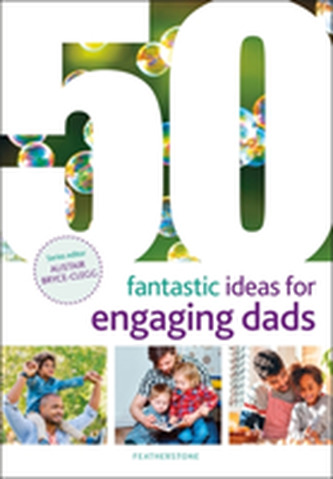 50 Fantastic Ideas for Engaging Dads