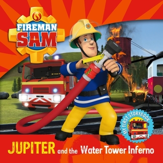 Fireman Sam My First Storybook: Jupiter and the Water Tower Inferno