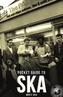 The Dead Straight Pocket Guide To Ska