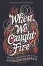 When We Caught Fire