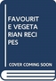 FAVOURITE VEGETARIAN RECIPES