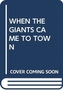 WHEN THE GIANTS CAME TO TOWN
