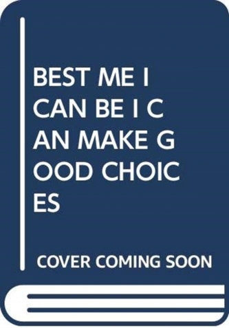 BEST ME I CAN BE I CAN MAKE GOOD CHOICES