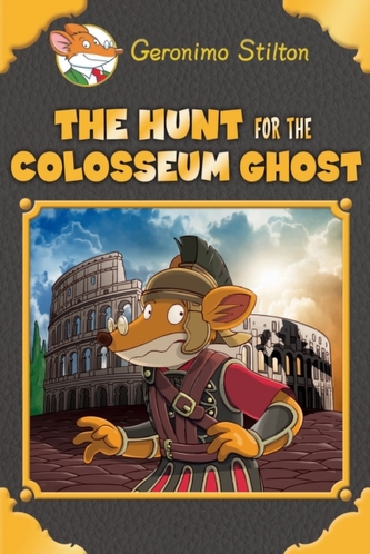 The Hunt for the Colosseum Ghost (Geronimo Stilton Special Edition)