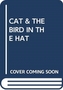 CAT & THE BIRD IN THE HAT