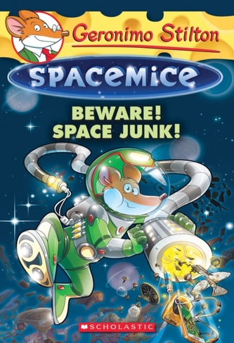 Beware! Space Junk! (Geronimo Stilton Spacemice #7)