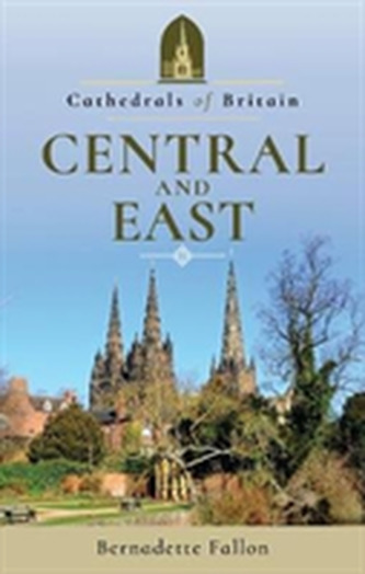 Cathedrals of Britain: Central and East