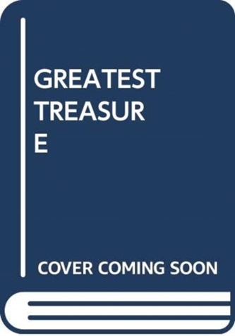 GREATEST TREASURE