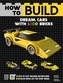 HOW TO BUILD DREAM CARS