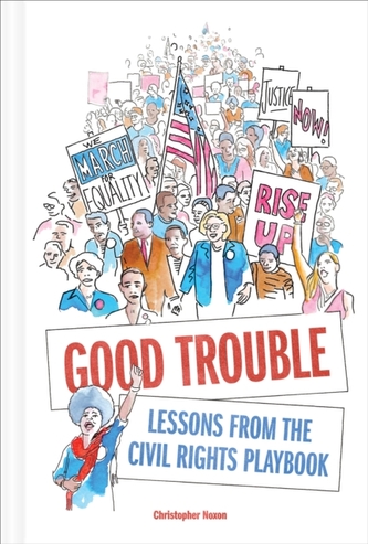 Good Trouble: Lessons from the Civil Rights Playbook for Activist