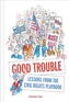 Good Trouble: Lessons from the Civil Rights Playbook for Activist