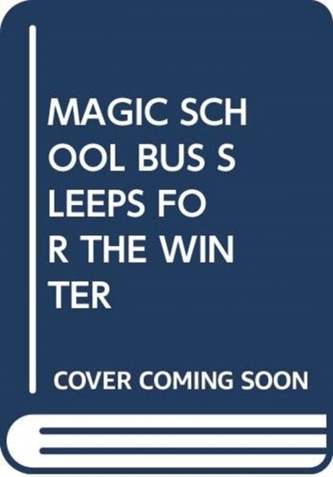 MAGIC SCHOOL BUS SLEEPS FOR THE WINTER