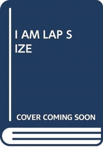 I AM LAP SIZE