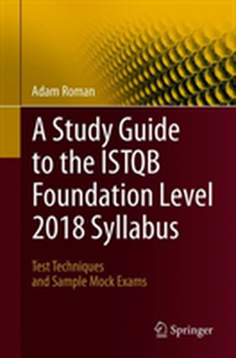 A Study Guide to the ISTQB (R) Foundation Level 2018 Syllabus