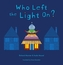 Who Left The Light On?