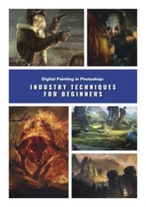 Digital Painting in Photoshop: Industry Techniques for Beginners