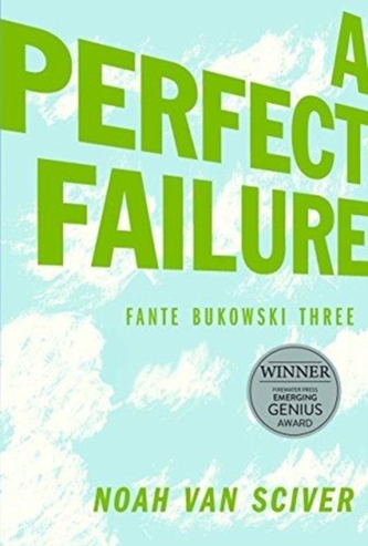 Fante Bukowski Three: A Perfect Failure