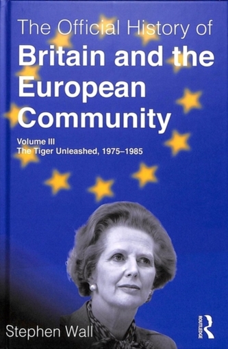 The Official History of Britain and the European Community, Volume III