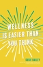 Wellness is Easier Than You Think