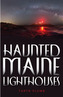 Haunted Maine Lighthouses
