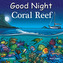 Good Night Coral Reef
