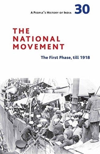 A People`s History of India 30 - The National Movement: Origins and Early Phase to 1918