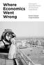 Where Economics Went Wrong