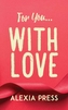 For You...with Love
