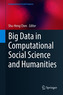 Big Data in Computational Social Science and Humanities