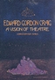 Edward Gordon Craig: A Vision of Theatre