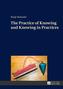 The Practice of Knowing and Knowing in Practices