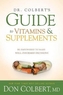 Dr. Colbert's Guide to Vitamins and Supplements