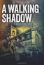 A Walking Shadow