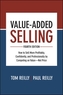 Value-Added Selling, Fourth Edition: How to Sell More Profitably, Confidently, and Professionally by Competing on Value-