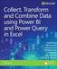 Collect, Combine, and Transform Data Using Power Query in Excel and Power