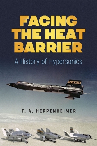Facing the Heat Barrier: A History of Hypersonics