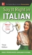 SAY IT RIGHT IN ITALIAN THIRD EDITION