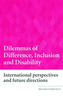 Dilemmas of Difference, Inclusion and Disability